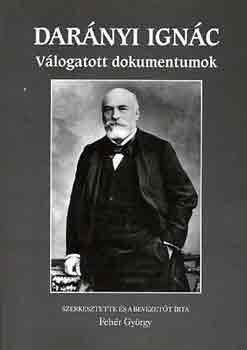Fehér György (Szerk.) - Darányi Ignác-Válogatott dokumentumok