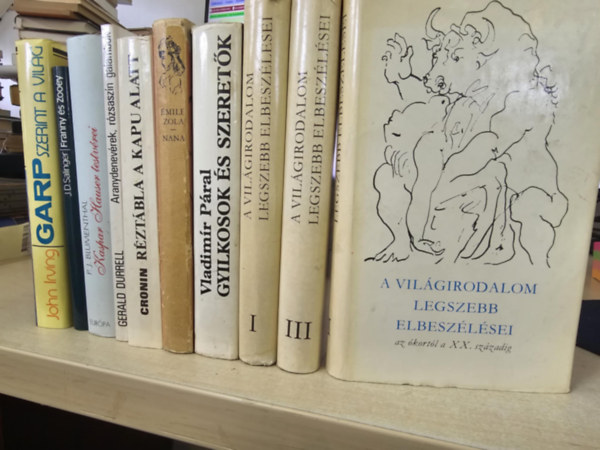 Emil Zola, A. J. Cronin, Gerald Durrell, P. J. Blumenthal, J. D. Salinger, John Irving Vladimir P�ral - 8db vil�girodalom 10 k�tetben, K�NYVMENT� AJ�NLAT: A vil�girodalom legszebb elbesz�l�sei I-III.+ Gyilkosok �s szeret�k+ Nana+ R�zt�bla a kapu alatt+ Aranydenev�rek, r�zsasz�n galambok+ Kaspar Hauser testv�rei+ Franny �s Zooey+ Garp s