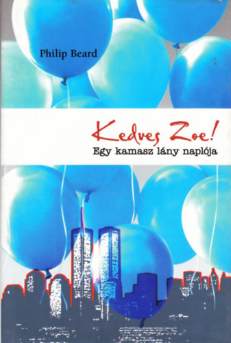 Philip Beard - Kedves Zoe! - Egy kamasz lány naplója