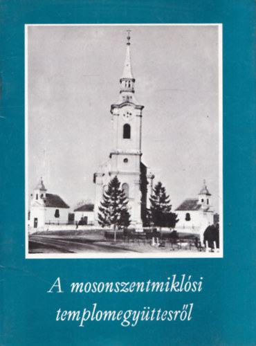 Dr. S�rosi Lajos - A mosonszentmikl�si templomegy�ttesr�l