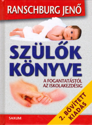 Dr. Ranschburg Jenő - Szülők könyve - A fogantatástól az iskolakezdésig