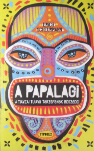 Erich Scheurmann - A Papalagi (A tiaveai Tuiavii törzsfőnök beszédei)