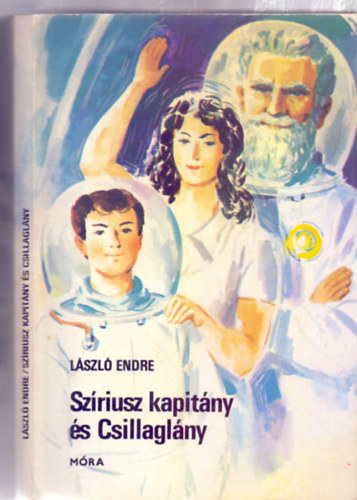László Endre - Szíriusz kapitány és Csillaglány