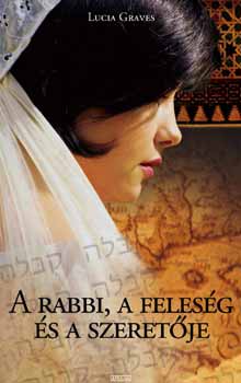 Lucia Graves - A rabbi, a feles�g �s a szeret�je