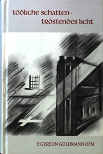 P. Gereon Goldmann - Tödliche Schatten - Tröstendes Licht