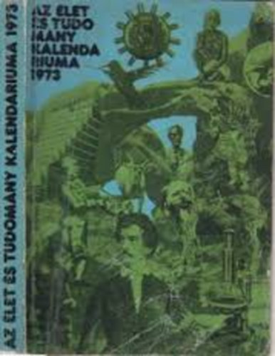 Feny Bla  (Szerk.) - Az let s Tudomny Kalendriuma 1973
