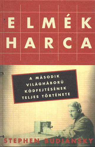 Stephen Budiansky - Elmék harca-A második világháború kódfejtésének teljes története