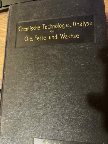 J. Lewkowitsch - Chemische Technologie und Analyse der �le, Fette und Wachse. II.