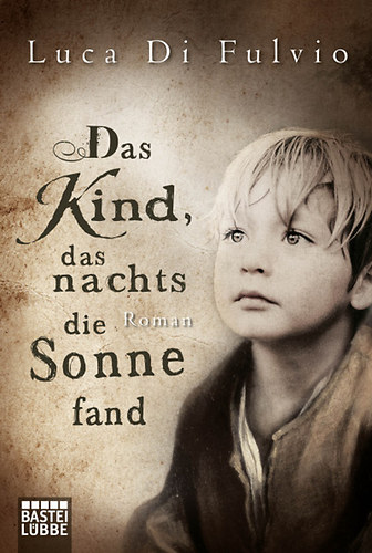 Luca Di Fulvio - Das Kind das nachts in Sonne fand