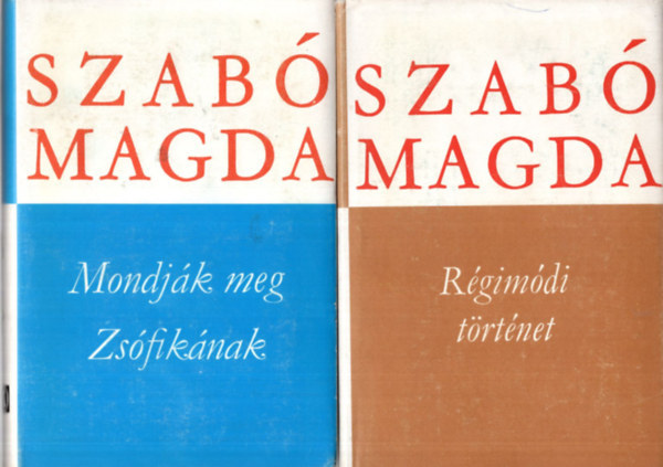 Szab� Magda - 2 db Szab� Magda k�tet: R�gim�di T�rt�net, Mondj�k meg Zs�fik�nak