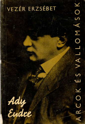 Vezr Erzsbet - Ady Endre alkotsai s vallomsai tkrben