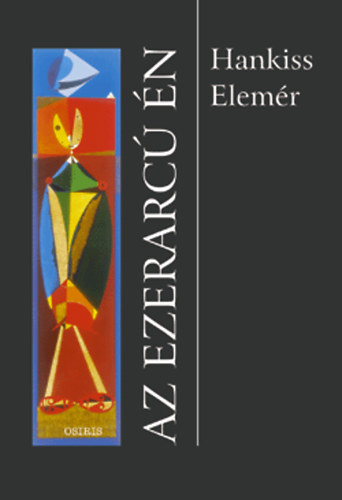 Hankiss Elemér - Az ezerarcú Én - Emberlét a fogyasztói civilizációban
