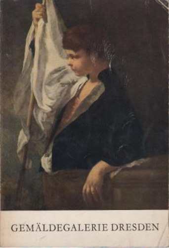 nincs adat - Gem�ldegalerie Dresden. Herausgegeben von der Generaldirektion der Staatlichen Kunstsammlung.