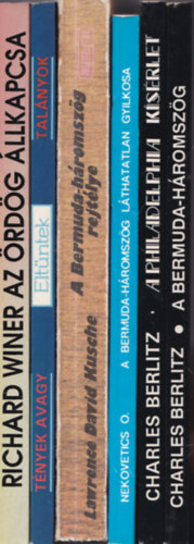 Richard Winer, Dorothy & Thomas Hoobler, Lawrence David Kusche, Nekovetics Oszk�r, Charles Berlitz - 6 db. ezot�ria: Az �rd�g �llkapcsa + Elt�ntek + A Bermuda-h�romsz�g rejt�lye + A Bermuda-h�romsz�g l�thatatlan gyilkosa + A Philadelphia k�s�rlet + A Bermuda-h�romsz�g