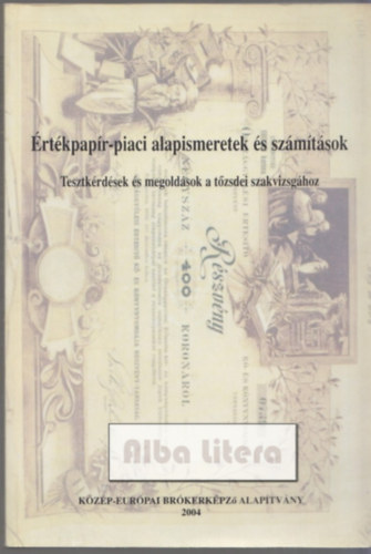 Fazakas Gergely  (Szerk.) - �rt�kpap�r-piaci alapismeretek �s sz�m�t�sok