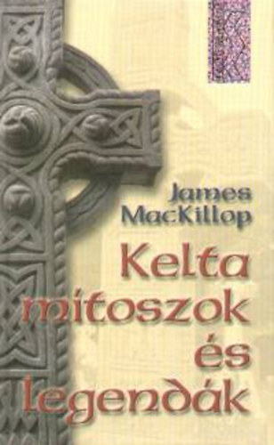 James MacKillop - Kelta mtoszok s legendk