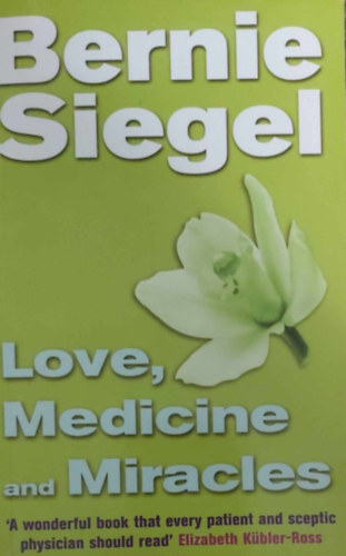 Bernie S. Siegel - Love, Medicine and Miracles