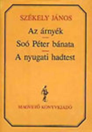 Szkely Jnos - Az rnyk - So Pter bnata - A nyugati hadtest