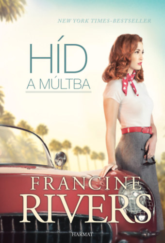 Francine Rivers - Híd a múltba