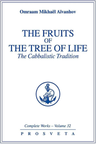 Omraam Mikha�l Aivanhov - The Fruits of the Tree of Life: The Cabbalistic Tradition ("Az �let f�j�nak gy�m�lcsei: A kabbalista hagyom�ny" angol nyelven)
