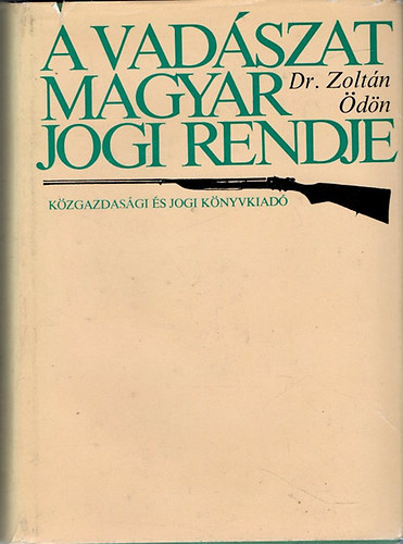 Dr. Zoltn dn - A vadszat magyar jogi rendje