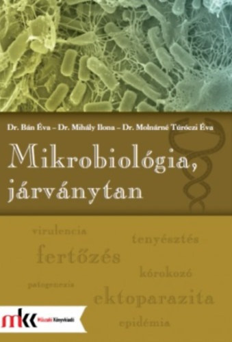 Mihly Ilona, Molnrn Trczi va Bn va - Mikrobiolgia, jrvnytan
