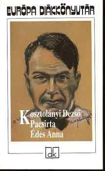 Kosztolányi Dezső - Pacsirta - Édes Anna - Európa diákkönyvtár