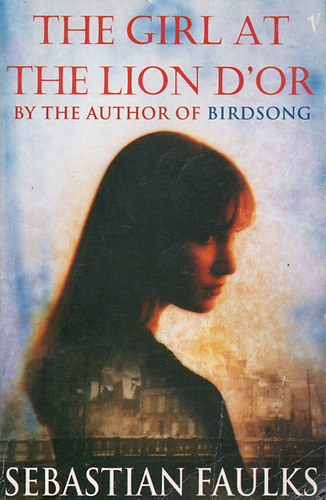Sebastian Faulks - The Girl at the Lion d'Or