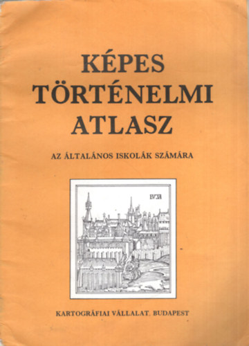 K�pes t�rt�nelmi atlasz - Az �ltal�nos iskol�k sz�m�ra (1982)