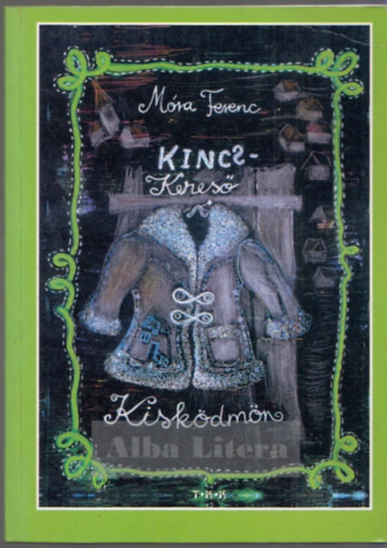 Móra Ferenc - Kincskereső kisködmön