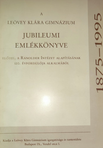 A Leövey Klára Gimnázium jubileumi emlékkönyve - 1875-1995