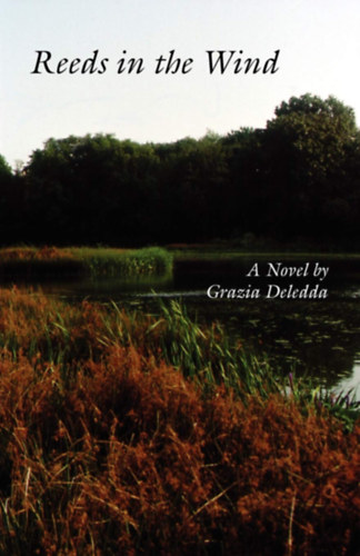 Grazia Deledda - Reeds in the Wind