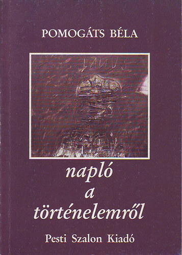 Pomogáts Béla - Napló a történelemről 1989-1992