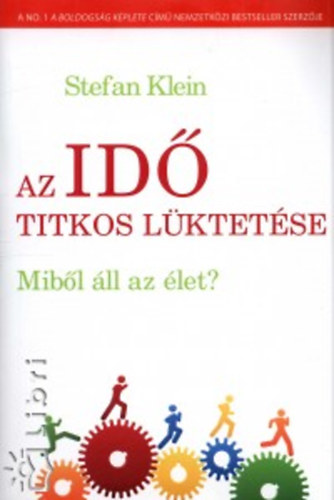 Stefan Klein - Az id titkos lktetse - Mibl ll az let?