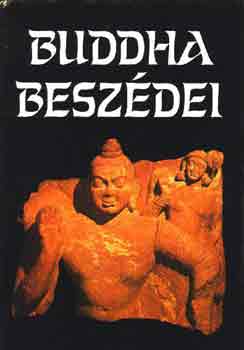 Vekerdi József (ford.) Márton László (szerk.) - Buddha beszédei (Válogatta, Páliból fordította, A jegyzeteket és az utószót írta: Vekerdi József)