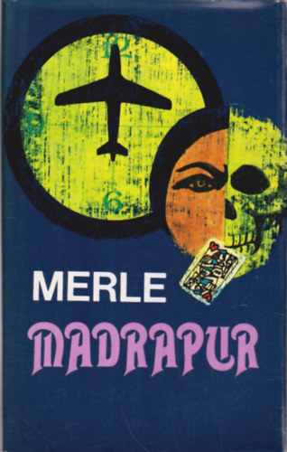 Szerző Robert Merle Fordító Somogyi Pál László - Madrapur