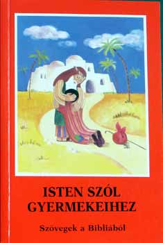 Isten sz�l gyermekeihez  (Sz�vegek a Bibli�b�l)