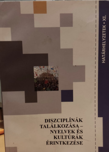 Szoták Szilvia Bodó Barna - Diszciplínák találkozása - nyelvek és kultúrák érintkezése (Határhelyzetek XI.)