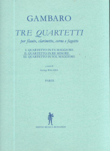 Balassa Gyrgy - Gambaro - Tre Quartetti (per flauto, clarinetto, corno e fagotto)