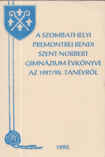 A szombathelyi Premontrei Rendi Szent Norbert Gimnzium vknyve az 1997/98. tanvrl