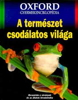 A természet csodálatos világa (Oxford gyermekenciklopédia)