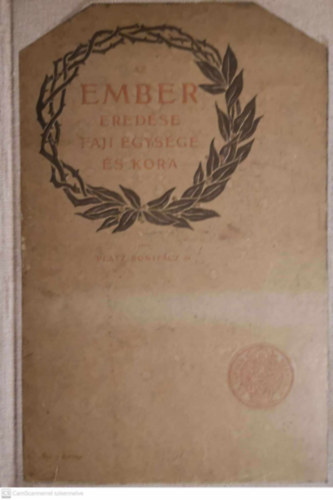 dr. Platz Bonif�cz - Az ember ered�se, faji egys�ge �s kora