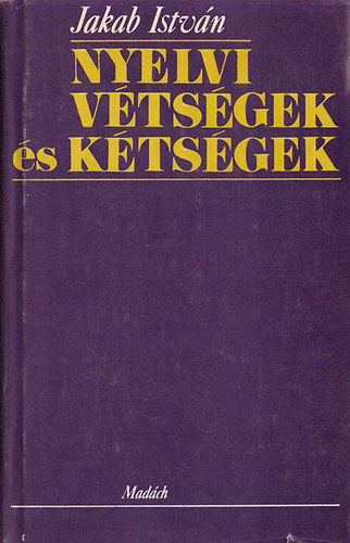 Jakab István - Nyelvi vétségek és kétségek