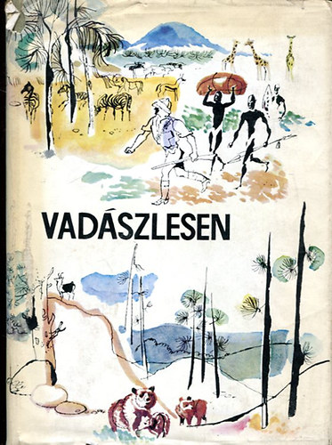 Apponyi Henrik-Kittenberger K.-Teleki S�muel stb. - Vad�szlesen - H�res vad�szok v�logatott �r�sai