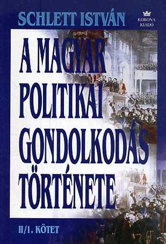 Schlett István - A magyar politikai gondolkodás története II/1.