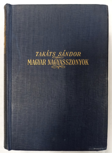 Takts Sndor - Magyar nagyasszonyok I-II.