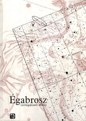 Szabó Sándor (szerk.) - Égabrosz - csillagászati atlasz
