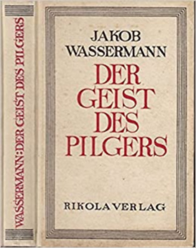 Jakob Wassermann - Der Geist Des Pilgers