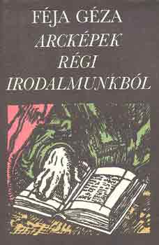 Féja Géza - Arcképek régi irodalmunkból