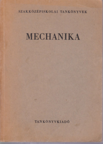 Ádám Pál - Ádám Pálné - Mechanika a szakközépiskolák számára